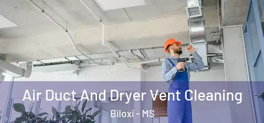  Air Duct And Dryer Vent Cleaning Biloxi - MS