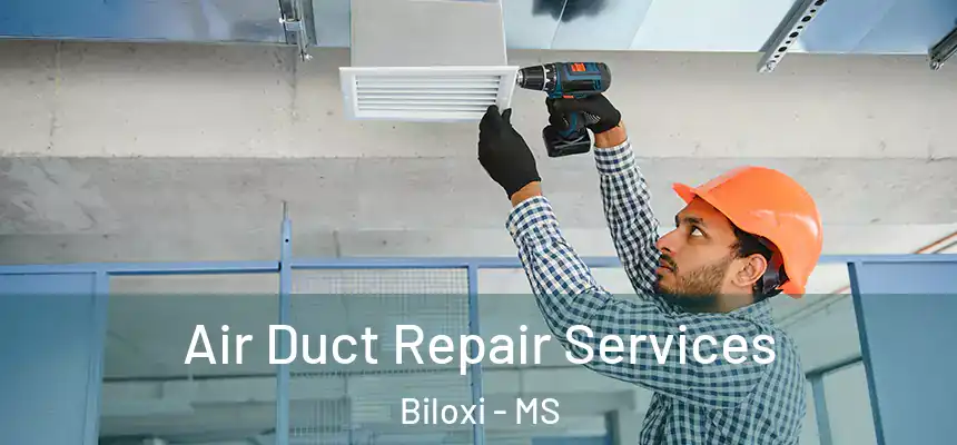  Air Duct Repair Services Biloxi - MS