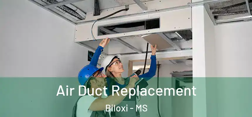 Air Duct Replacement Biloxi - MS