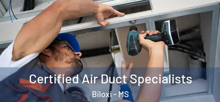  Certified Air Duct Specialists Biloxi - MS