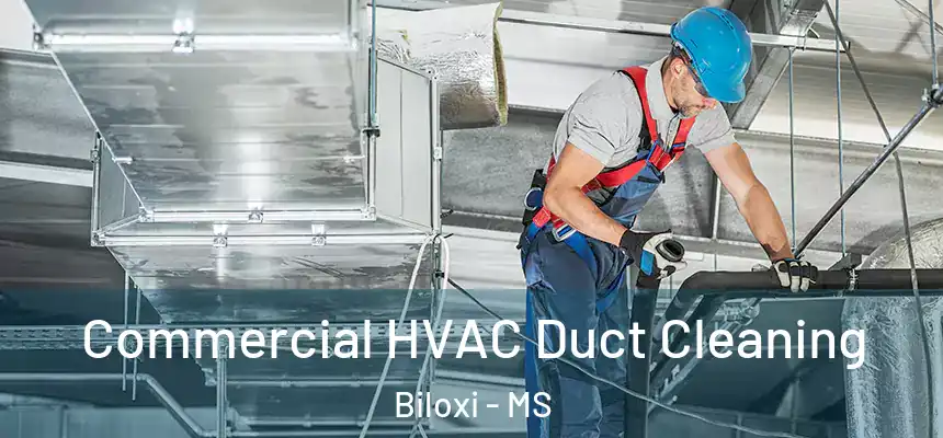  Commercial HVAC Duct Cleaning Biloxi - MS