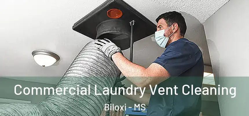 Commercial Laundry Vent Cleaning Biloxi - MS