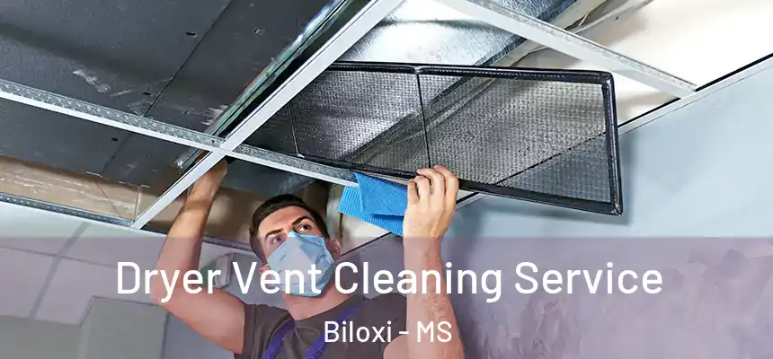  Dryer Vent Cleaning Service Biloxi - MS