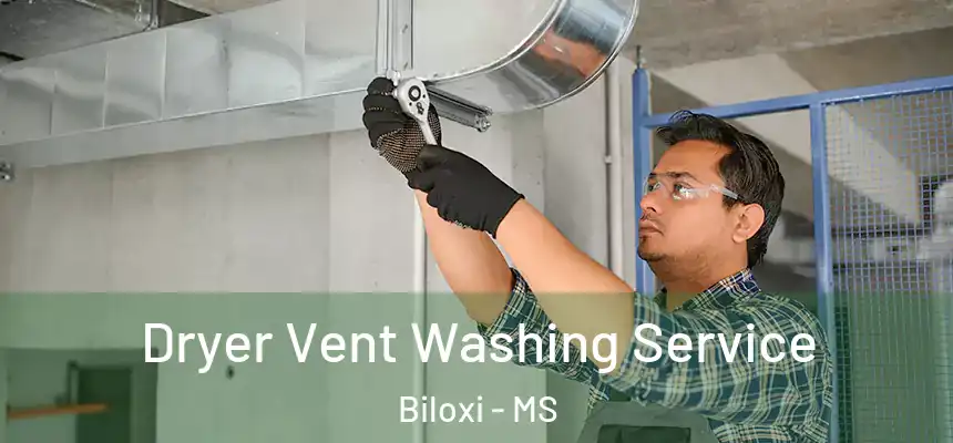  Dryer Vent Washing Service Biloxi - MS