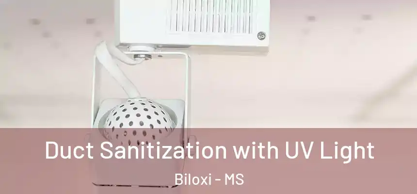  Duct Sanitization with UV Light Biloxi - MS