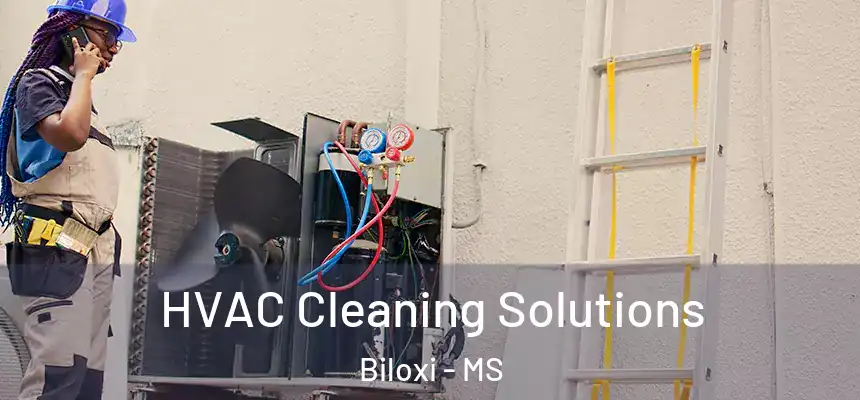 HVAC Cleaning Solutions Biloxi - MS