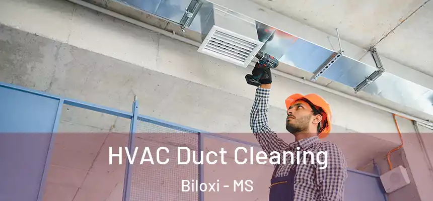 HVAC Duct Cleaning Biloxi - MS