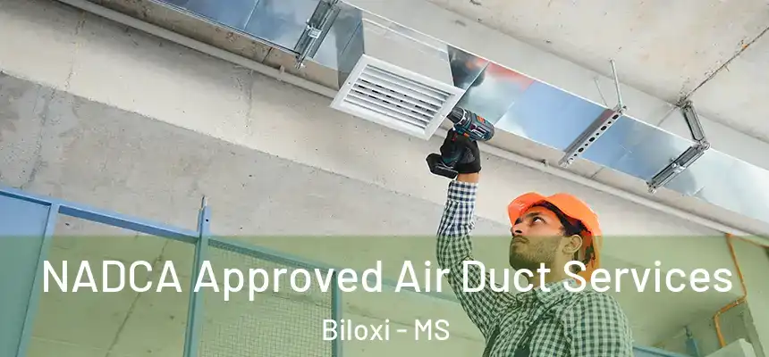  NADCA Approved Air Duct Services Biloxi - MS