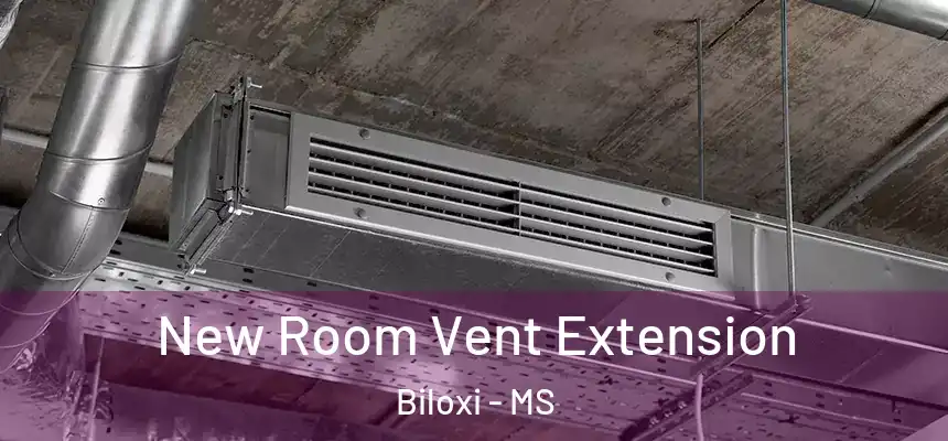New Room Vent Extension Biloxi - MS